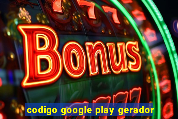 codigo google play gerador